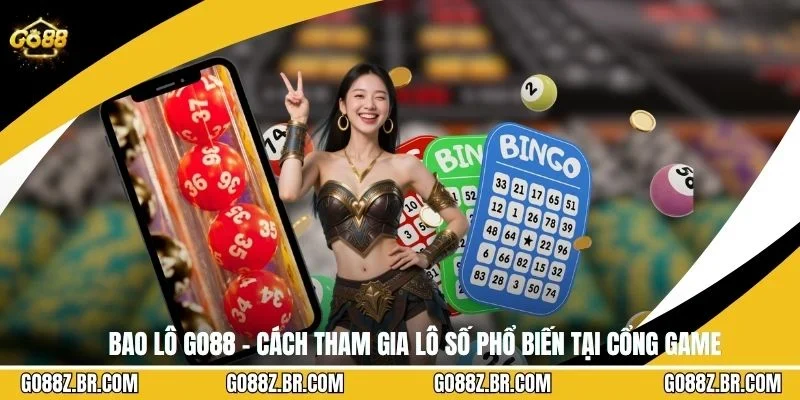 Bao Lô GO88 – Cách Tham Gia Lô Số Phổ Biến Tại Cổng Game