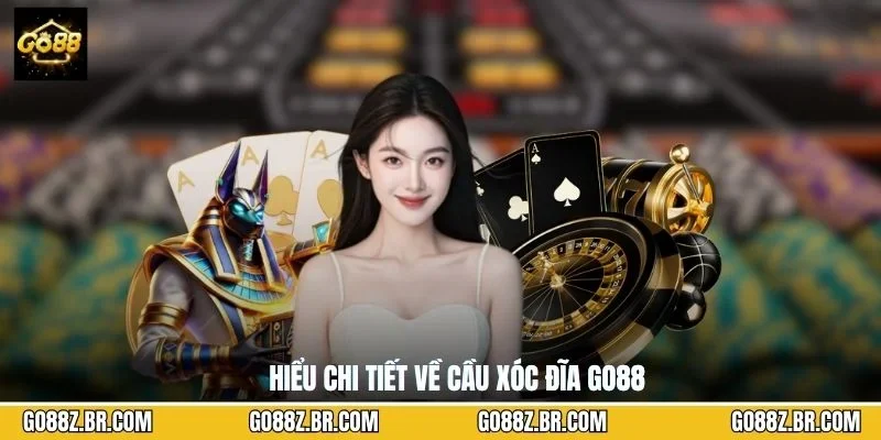 Hiểu chi tiết về cầu xóc đĩa GO88