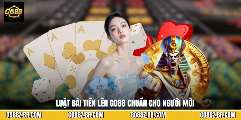 Luật bài tiến lên GO88 chuẩn cho người mới