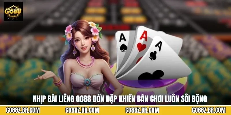 Nhịp bài Liêng GO88 dồn dập khiến bàn chơi luôn sôi động