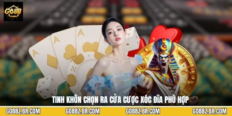 Tinh khôn chọn ra cửa cược xóc đĩa phù hợp
